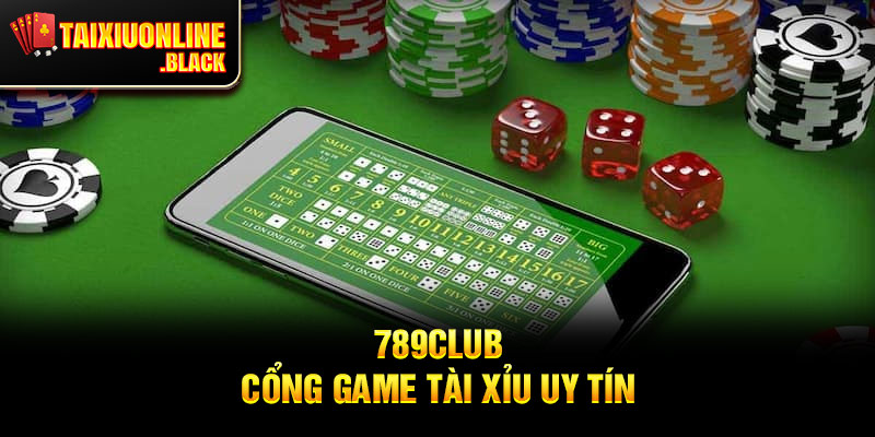 789Club – Cổng Game Tài Xỉu Uy Tín