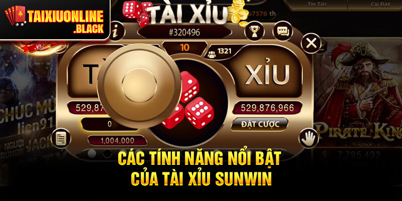 Các Tính Năng Nổi Bật Của Tài Xỉu Sunwin