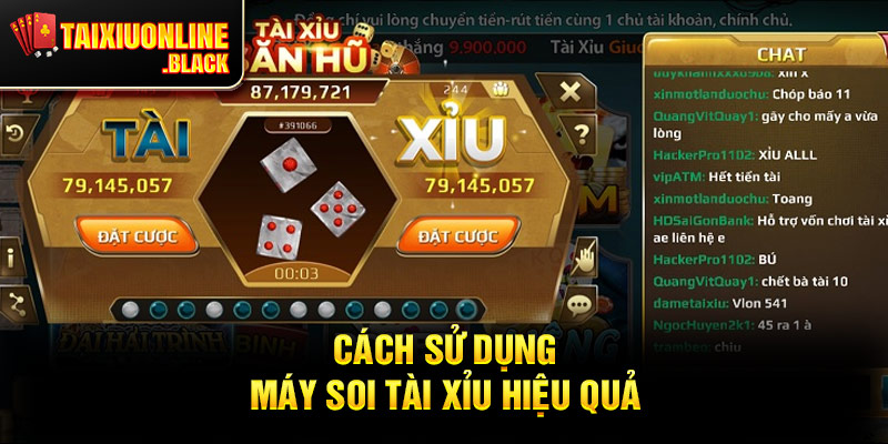 Cách Sử Dụng Máy Soi Tài Xỉu Hiệu Quả