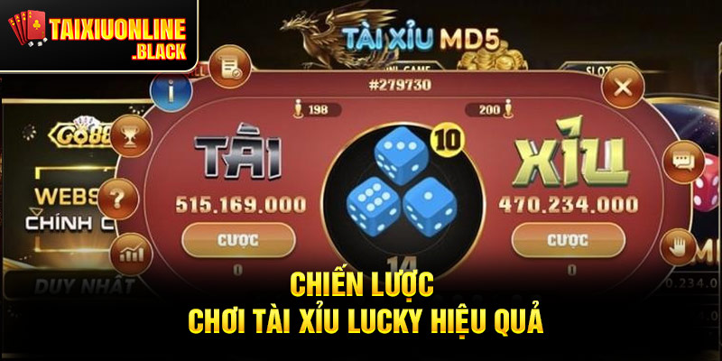 Chiến Lược Chơi Tài Xỉu Lucky Hiệu Quả