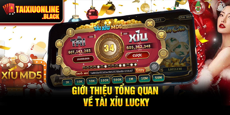 Giới Thiệu Tổng Quan Về Tài Xỉu Lucky