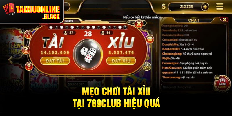 Mẹo Chơi Tài Xỉu Tại 789Club Hiệu Quả