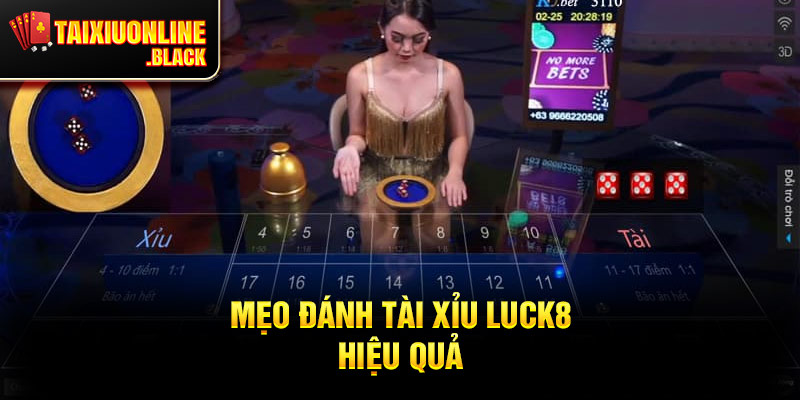 Mẹo Đánh Tài Xỉu Luck8 Hiệu Quả